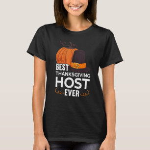 Mens Best Thanksgiving Host Ever Thanks Giving  Th T-Shirt