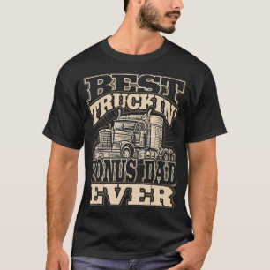 Mens Best Truckin Bonus Dad Ever Trucker Truck Dri T-Shirt