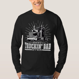 Mens Best Truckin' Dad Ever Trucking Dad For Truck T-Shirt