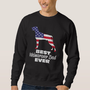 Mens Best Weimaraner Dad Ever Weimaraner Dog Dad F Sweatshirt