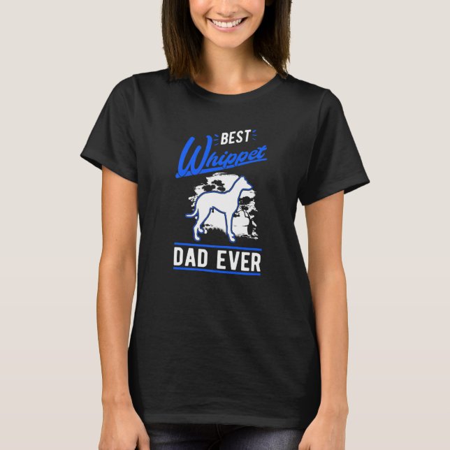 Mens Best Whippet Dad Ever Whippet Dad   T-Shirt (Front)