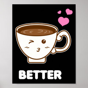 Mens better together and funny couple coffee lover poster