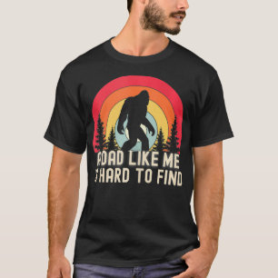 Mens Bigfoot A Dad Like Me Is Hard To Find Funny D T-Shirt