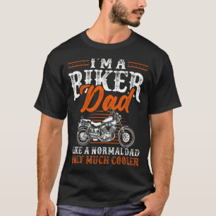 Mens Biker Dad Like A Normal Dad Only Cooler Motor T-Shirt