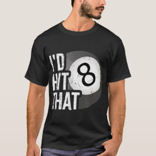 Mens Billiards Funny Id Hit That Pool Balls Player T-Shirt