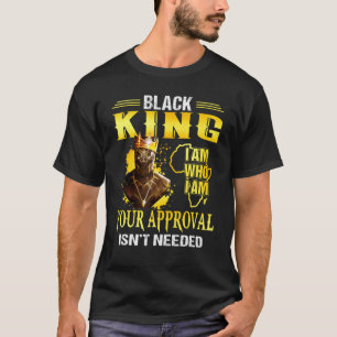 Mens Black King I M Who I M Your Approval Isnt Nee T-Shirt