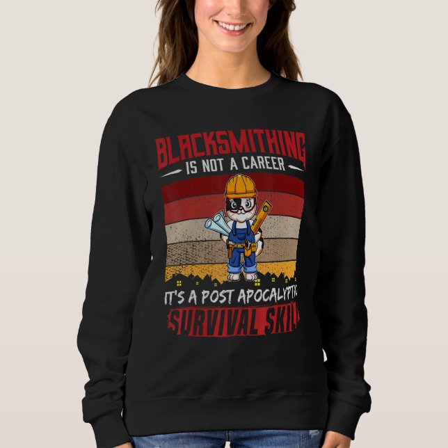 Mens Blacksmith Is Not A Career Smithing Survival  Sweatshirt (Front)