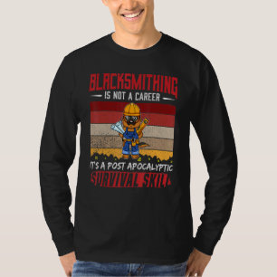 Mens Blacksmith Is Not A Career Smithing Survival  T-Shirt