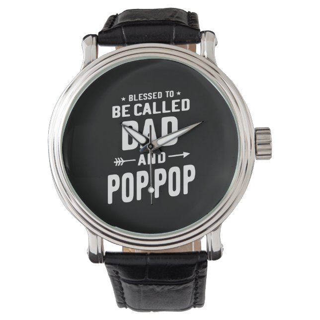 Mens Blessed To Be Called Dad and Pop-Pop Fathers Watch (Front)