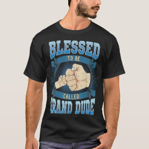 Mens Blessed To Be Called Grand Dude Gifts Grand D T-Shirt