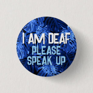 Mens Blue Jungle Leaves I Am Deaf 1 Inch Round Button