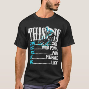 Mens BMX Biking Is Skill Power Pain Pleasure Luck  T-Shirt