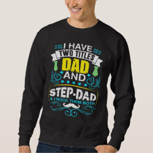 Mens Bonus Dad Step Dad Best Stepfather Stepchild Sweatshirt