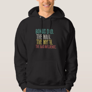 Mens Bonus Dad The Man Myth Bad Influence Fathers  Hoodie