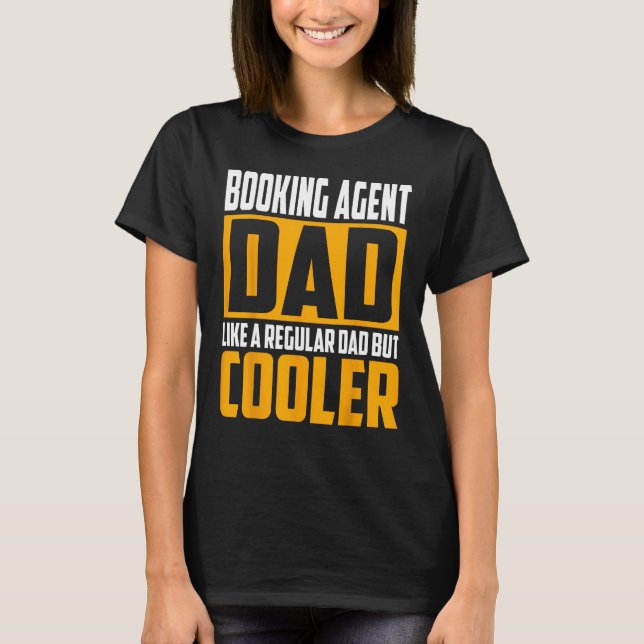 Mens Booking Agent Dad   Like a Regular Dad but Co T-Shirt (Front)