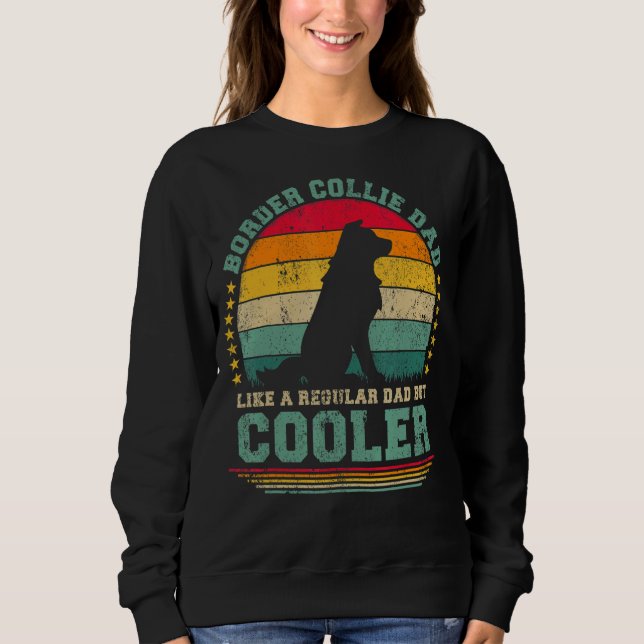 Mens Border Collie Dad Like A Regular Dad But Cool Sweatshirt (Front)