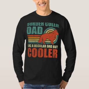 Mens Border Collie Dad Like A Regular Dad But Cool T-Shirt