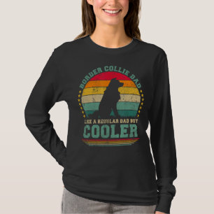Mens Border Collie Dad Like A Regular Dad But Cool T-Shirt