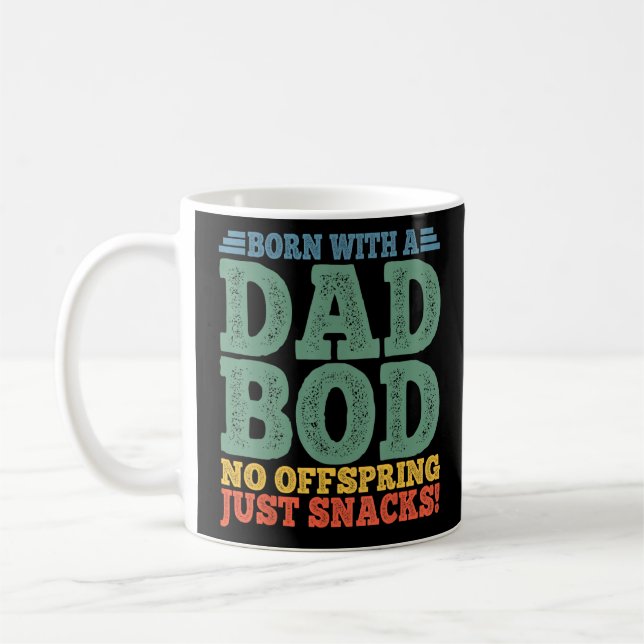 Mens Born with a Dad Bod No Offspring, Just Snacks Coffee Mug (Left)