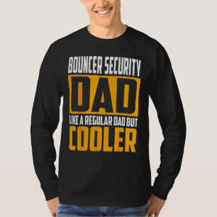 Mens Bouncer Security Dad Like a Regular Dad but T-Shirt