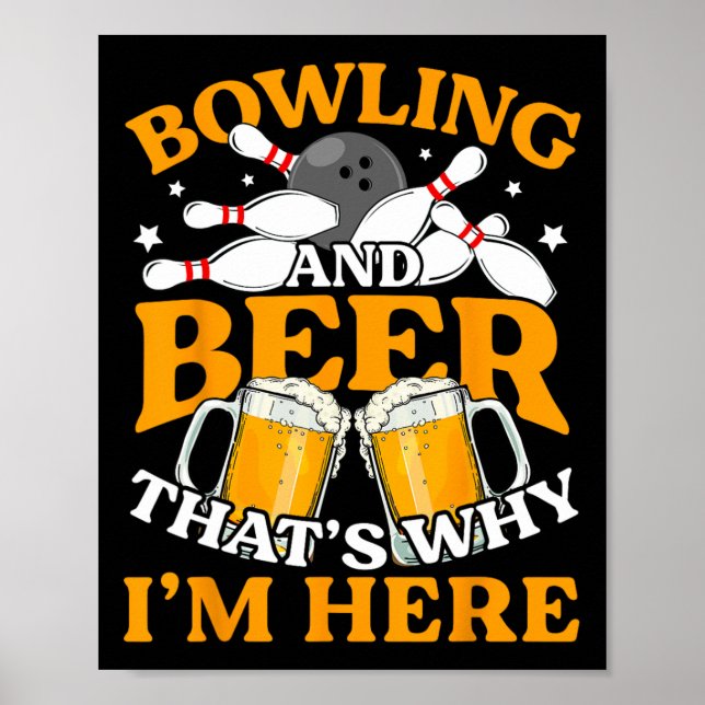 Mens Bowling And Beer That's Why I'm Here Funny Bo Poster (Front)