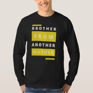 Mens Brother From Another Mother Humour Quote Gift T-Shirt