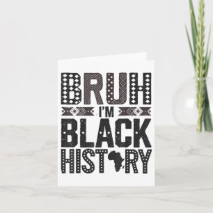Mens Bruh Im Black History Month African Heritage  Card
