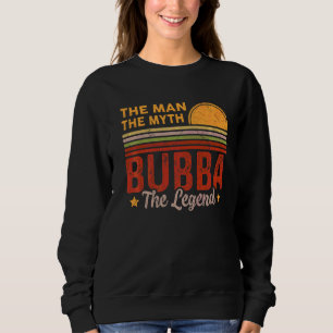 Mens Bubba The Man Myth Legend Retro Grandpa Fathe Sweatshirt