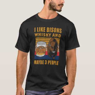 Mens Buffalo I Like Bisons Whisky And Maybe 3 Peo T-Shirt