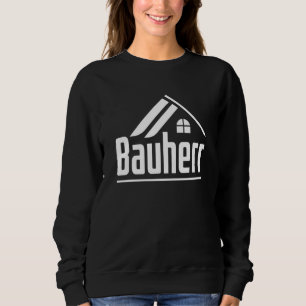 Mens Builder Saying For Builders House Building Bu Sweatshirt