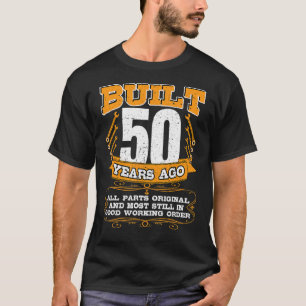 Mens Built 50 Years All Parts Original And Still G T-Shirt