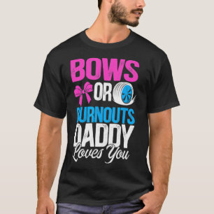Mens Burnouts or Bows Daddy loves you Gender Revea T-Shirt