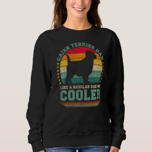 Mens Cairn Terrier Dad Like A Regular Dad But Cool Sweatshirt