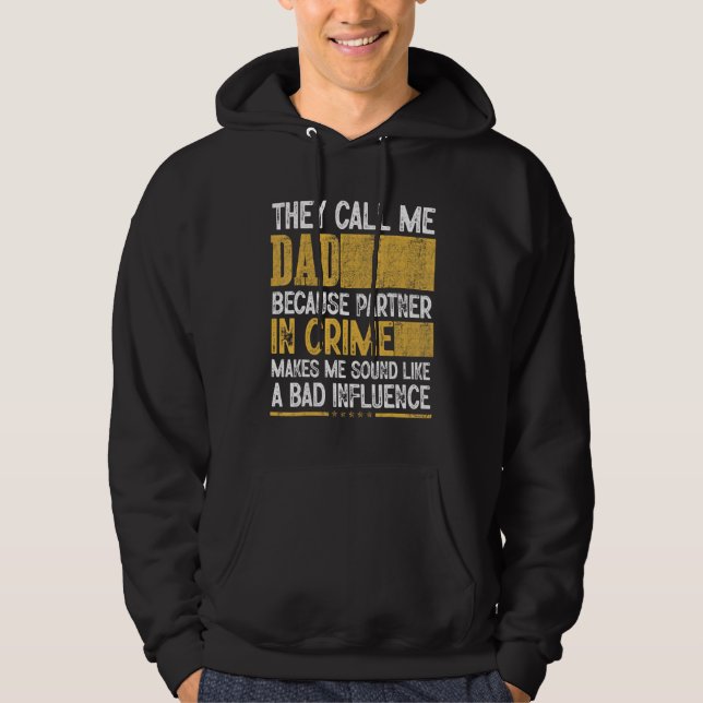 Mens Call Me Dad Partner Crime Bad Influence For F Hoodie (Front)
