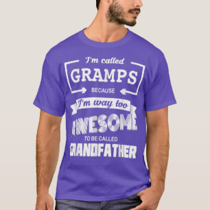 Mens Called Gramps Because I'm Too Awesome To Call T-Shirt