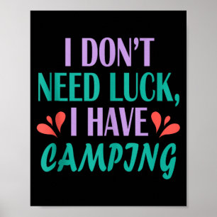 Mens camper hiker outdoor trip don’t need luck poster
