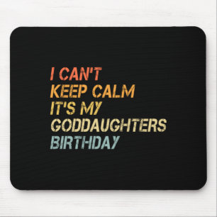 Mens Cant Keep Calm Goddaughters Birthday Mouse Pad