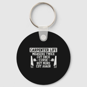 Mens Carpenter Life - Funny Woodworking Quote Carp Keychain