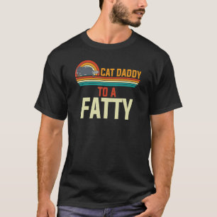 Mens  Cat Daddy To A Fatty T-Shirt