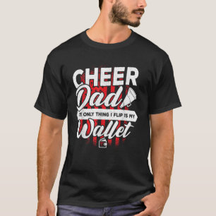 Mens Cheer Dad The Only Thing I Flip Is My Wallet T-Shirt