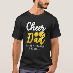 Mens Cheer Dad The Only Thing That I Flip Is My Wa T-Shirt