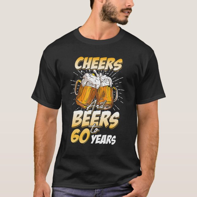 Mens Cheers And Beers To 60 Years Old 60th Birthda T-Shirt (Front)