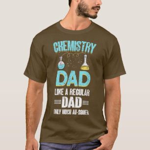 Mens Chemistry Dad - Chemist Sciences Funny Chemis T-Shirt