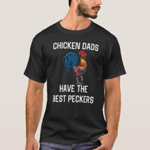Mens Chicken Dads Have the best Peckers Funny Mens T-Shirt