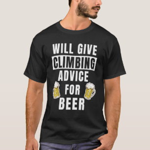 Mens Climbing Advice For Beer Climber Bouldering T-Shirt