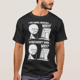 Mens Code Doesn't Work Why It Tech Computer Progr T-Shirt