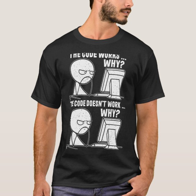Mens Code Doesn't Work Why  It Tech Computer Progr T-Shirt (Front)