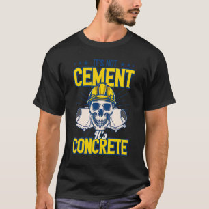 Mens Concrete Worker It's Concrete Vintage Concret T-Shirt