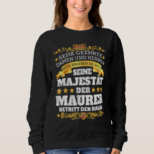 Mens Construction Site Saying Seine Majestät Der M Sweatshirt