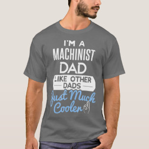 Mens Cool Machinist Dad Fathers Day Gift T-Shirt